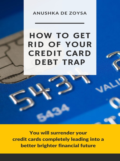 Title details for How to Get Rid of Your Credit Card Debt Trap by Anushka De Zoysa - Available